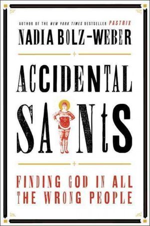 cover image for Accidental Saints: Finding God In All The Wrong People