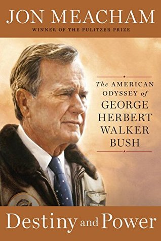 cover image for Destiny And Power: The American Odyssey Of George Herbert Walker Bush