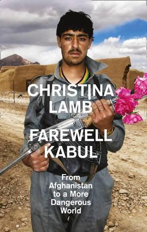 cover image for Farewell Kabul: From Afghanistan to a More Dangerous World
