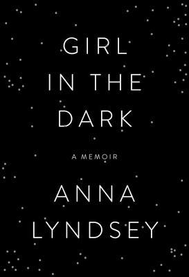 cover image for Girl In The Dark: A Memoir