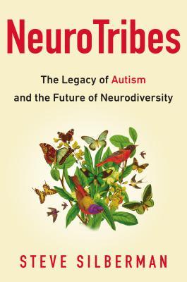 cover image for Neurotribes: The Legacy of Autism and How to Think Smarter about People who Think Differently