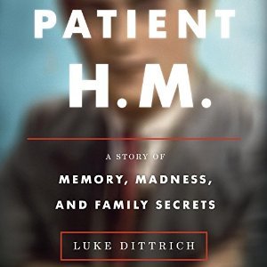 cover image for Patient HM: A Story of Memory, Madness, and Family Secrets