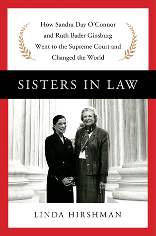 cover image for Sisters In Law: How Sandra Day O'Connor And Ruth Bader Ginsburg Went To The Supreme Court And Changed The World