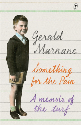 cover image for Something for the Pain: A Memoir of the Turf