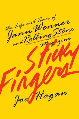 cover image for Sticky Fingers: The Life and Times of Jann Wenner and Rolling Stone Magazine