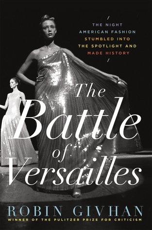 cover image for The Battle Of Versailles: The Night American Fashion Stumbled Into The Spotlight And Made History