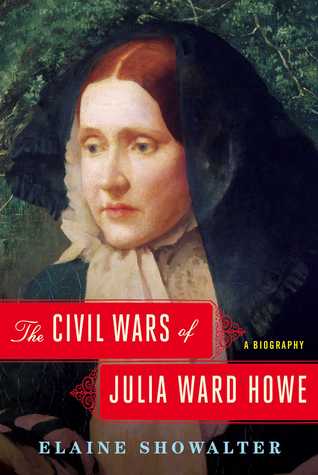 cover image for The Civil Wars of Julia Ward Howe. A Biography