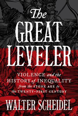 cover image for The Great Leveller: Violence and the History of Inequality from the Stone Age to the Twenty-First Century