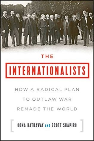cover image for The Internationalists: How a Radical Plan to Outlaw War Remade the World