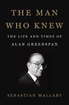 cover image for The Man Who Knew: The Life and Times of Alan Greenspan