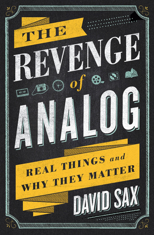 cover image for The Revenge of Analog: Real Things and Why They Matter