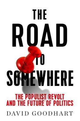 cover image for The Road to Somewhere: The Populist Revolt and the Future of Politics