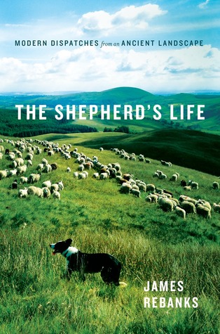 cover image for The Shepherd’s Life: Modern Dispatches From an Ancient Landscape