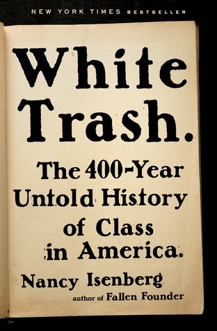 cover image for White Trash: The 400 Year Untold History of Class in America