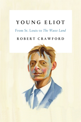 cover image for Young Eliot: From St Louis to The Waste Land
